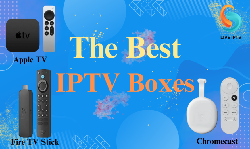 The Best IPTV Boxes